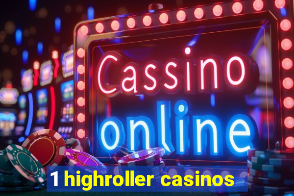 1 highroller casinos